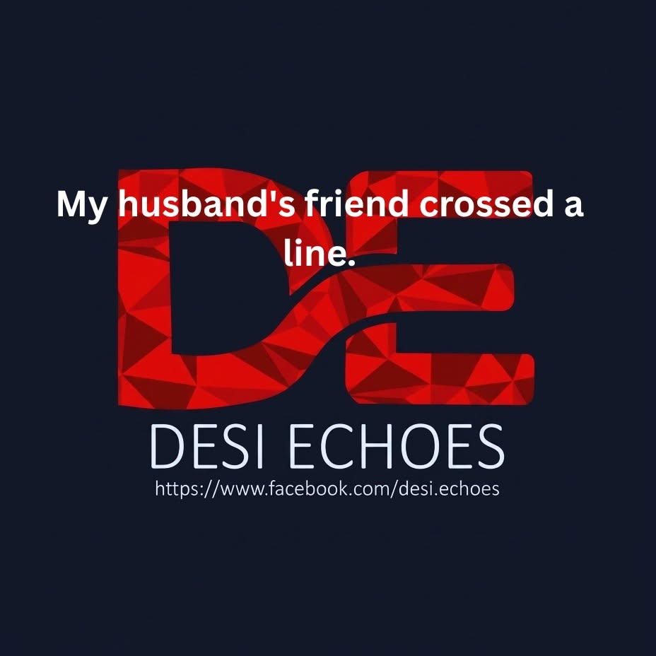 My husband's friend crossed a line.