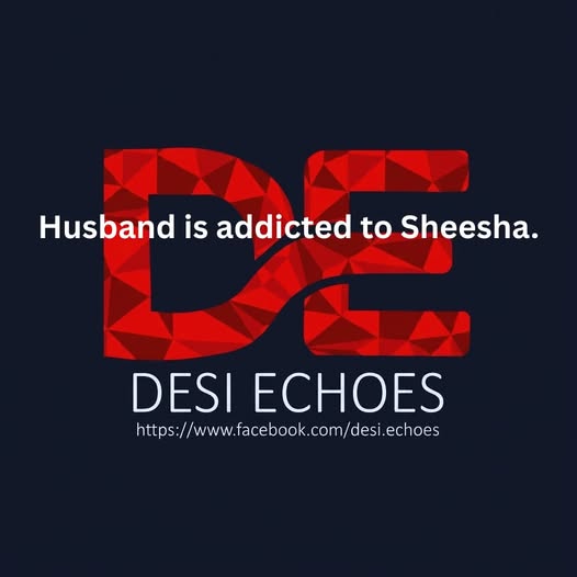 My husband is addicted to Sheesha.