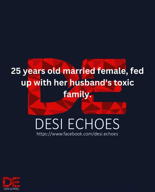 25 years old married female fed up with her husband's toxic family.